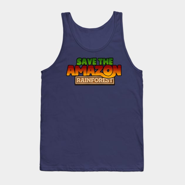 Save The Amazon Rianforest Tank Top by TextTees